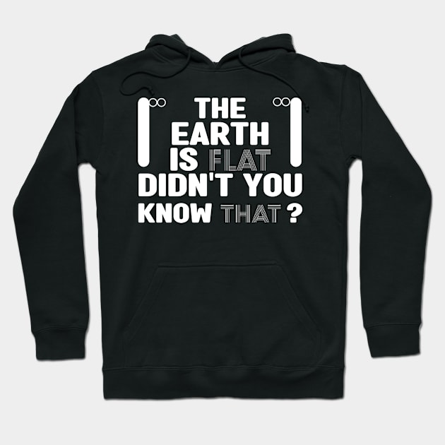 the earth is flat didn't you know that Hoodie by MBRK-Store